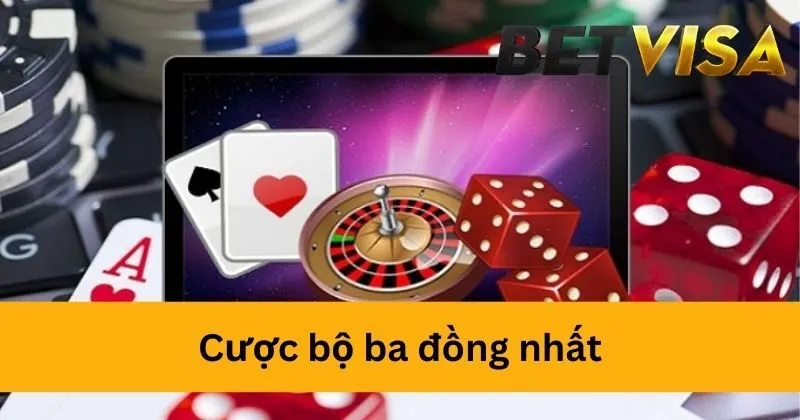 Cược bộ ba đồng chất 